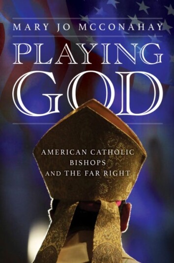 Playing God  American Catholic Bishops and the Far Right