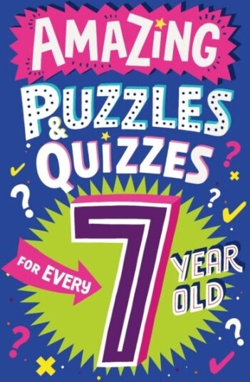 Amazing Puzzles and Quizzes for Every 7 Year Old