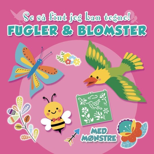Se så fint jeg kan tegne! Fugler &  Blomster