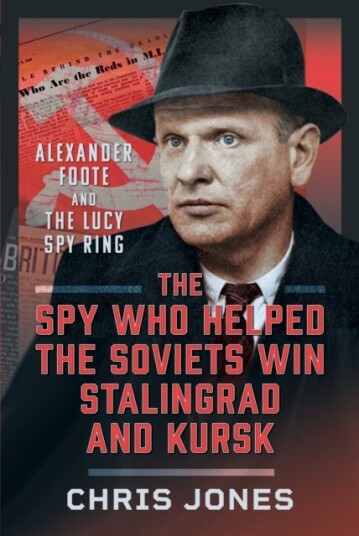 The Spy Who Helped the Soviets Win Stalingrad and Kursk The Spy Who Helped the Soviets Win Stalingrad and Kursk