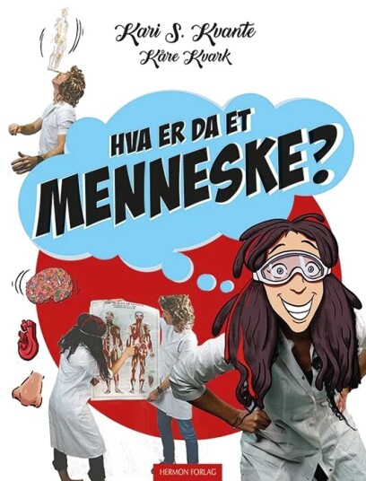 Hva Er Da Et Menneske? Av Kari S. Kvante, Kåre Kvark Hva Er Da Et Menneske? Av Kari S. Kvante, Kåre Kvark