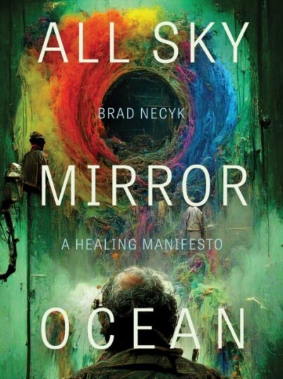 All Sky, Mirror Ocean A Healing Manifesto