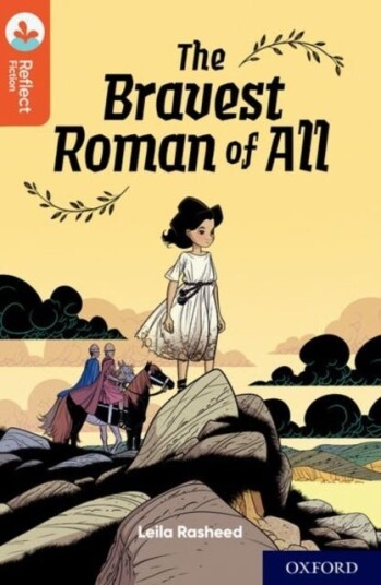 Oxford Reading Tree Treetops Reflect: Oxford Reading Level 13: The Bravest Roman Of All Av Leila Rasheed
