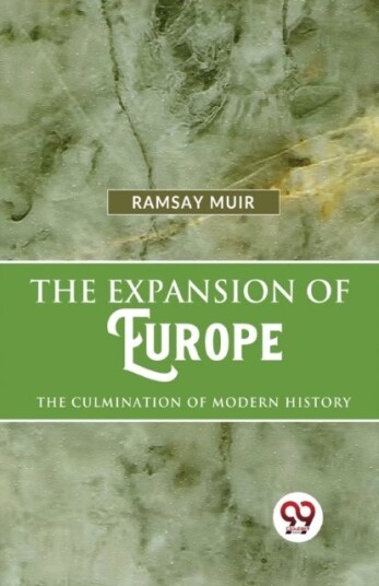 The Expansion of Europe the Culmination of Modern History The Expansion of Europe the Culmination of Modern History
