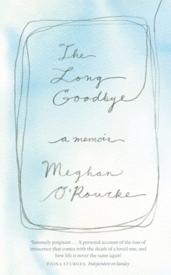 The Long Goodbye Av Meghan O'Rourke