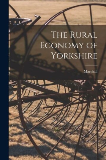 The Rural Economy Of Yorkshire Av Marshall