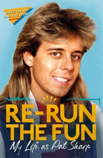 Re-Run The Fun Av Pat Sharp, Darren Richman, Luke Catterson Re-Run The Fun Av Pat Sharp, Darren Richman, Luke Catterson