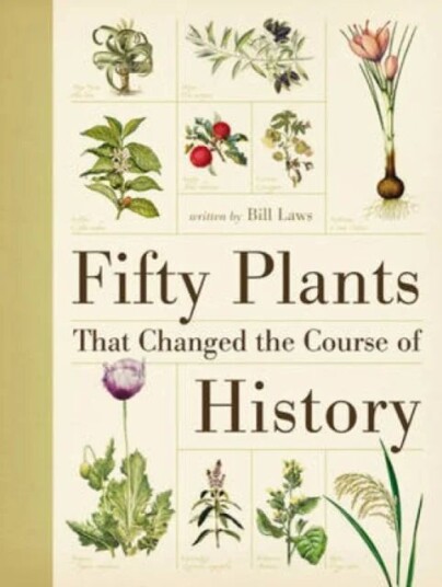Fifty Plants That Changed The Course Of History Av Bill Laws