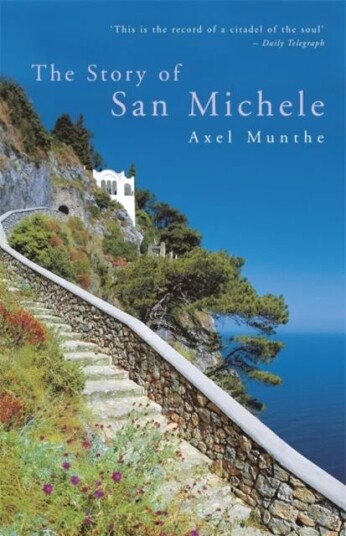 The Story Of San Michele Av Axel Munthe