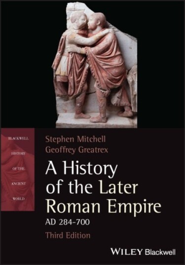 A History Of The Later Roman Empire, Ad 284-700 Av Stephen (University Of Exeter) Mitchell, Geoffrey Greatrex