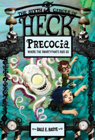 Precocia: The Sixth Circle Of Heck Av Dale E. Basye