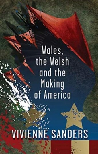 Wales, The Welsh And The Making Of America Av Vivienne Sanders