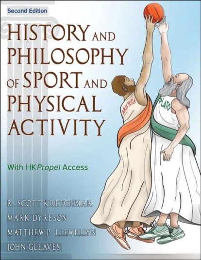 History And Philosophy Of Sport And Physical Activity Av R. Scott Kretchmar, Mark Dyreson, Matt Llewellyn, John Gleaves