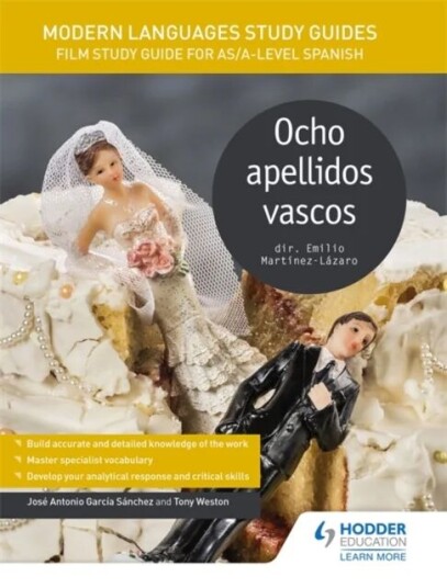 Modern Languages Study Guides: Ocho Apellidos Vascos Av Jose Antonio Garcia Sanchez, Tony Weston