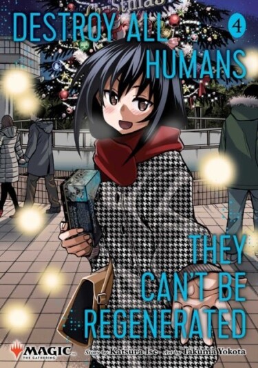 Destroy All Humans. They Can't Be Regenerated. A Magic: The Gathering Manga Vol. 4
