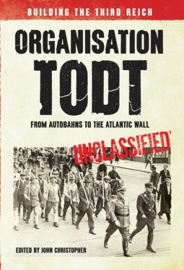 Organisation Todt: From Autobahns to Atlantic Wall Building the Third Reich Organisation Todt: From Autobahns to Atlantic Wall Building the Third Reich