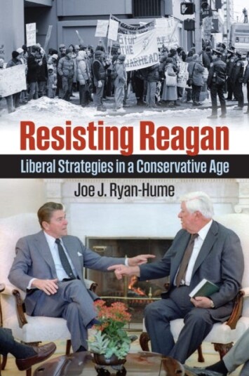 Resisting Reagan  Liberal Strategies in a Conservative Age
