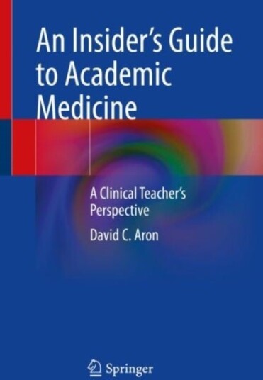 An Insider¿s Guide to Academic Medicine