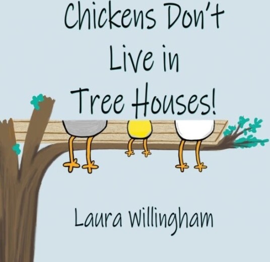 Chickens Don't Live in Tree Houses! Chickens Don't Live in Tree Houses!
