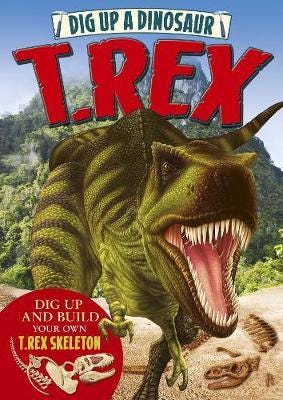 Dig Up A Dinosaur: T. Rex Av Claire Bampton Dig Up A Dinosaur: T. Rex Av Claire Bampton