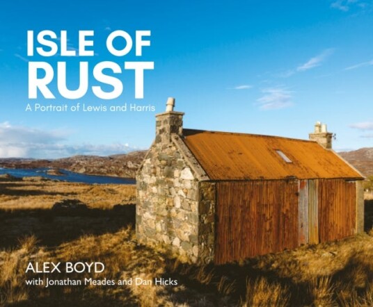Isle of Rust  A Portrait of Lewis and Harris
