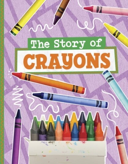 The Story of Crayons The Story of Crayons