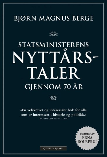 Statsministerens nyttårstaler 70 år av Bjørn Magnus Berge Statsministerens nyttårstaler 70 år av Bjørn Magnus Berge