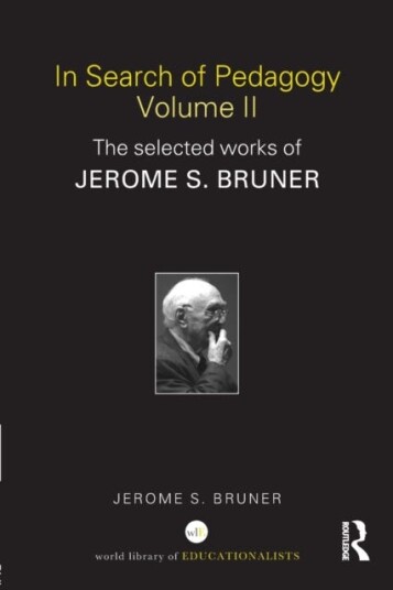 In Search of Pedagogy Volume II The Selected Works of Jerome Bruner, 19792006 In Search of Pedagogy Volume II The Selected Works of Jerome Bruner, 19792006