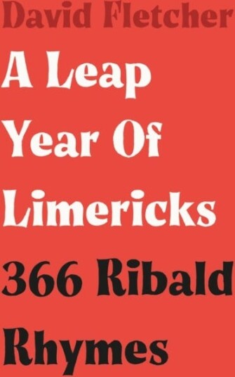 A Leap Year of Limericks  366 Ribald Rhymes
