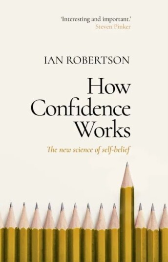 How Confidence Works Av Ian Robertson