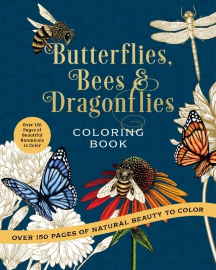 Butterflies, Bees & Dragonflies Coloring Book Over 150 Pages of Natural Beauty to Color with Beautiful Sprayed Edges Butterflies, Bees & Dragonflies Coloring Book Over 150 Pages of Natural Beauty to Color with Beautiful Sprayed Edges