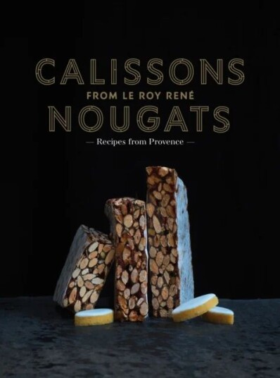 Calissons Nougats from Le Roy Rene av Marie-Catherine de La Roche
