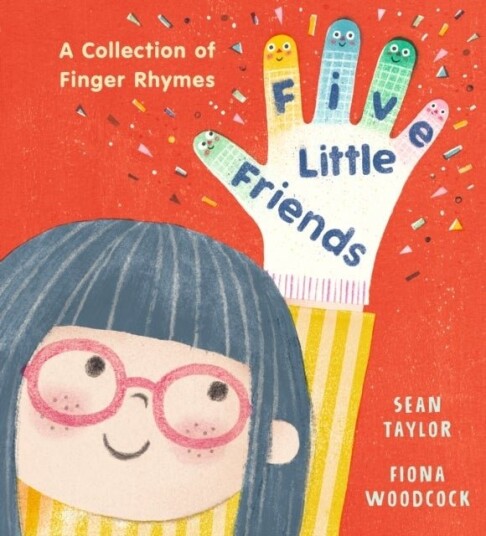 Five Little Friends: A Collection of Finger Rhymes Five Little Friends: A Collection of Finger Rhymes