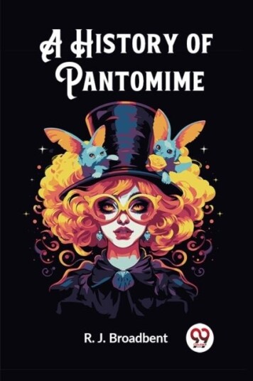 A History of Pantomime Edition2023 A History of Pantomime Edition2023