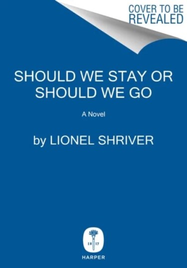 Should We Stay Or Should We Go Av Lionel Shriver