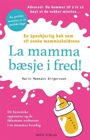 La mamma bæsje i fred! - En ærlig bok om familielivet La mamma bæsje i fred! - En ærlig bok om familielivet