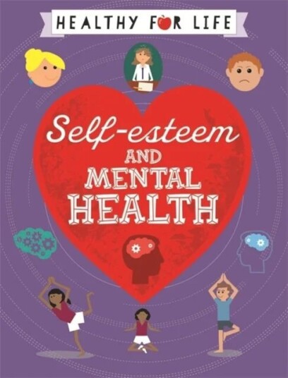 Healthy For Life: Self-Esteem And Mental Health Av Anna Claybourne