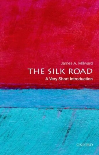 The Silk Road: A Very Short Introduction Av James A. (Professor Of History Professor Of History School Of Foreign Service Georgetown University) Millw