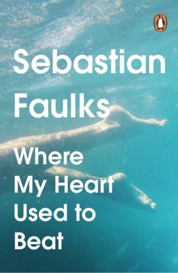 Where My Heart Used To Beat Av Sebastian Faulks Where My Heart Used To Beat Av Sebastian Faulks