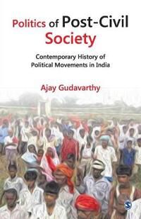 Gudavarthy Ajay Politics of Post-Civil Society