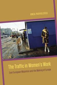 Parvulescu Anca The Traffic in Women's Work