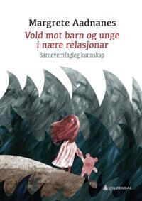 Vold Mot Barn Og Unge I Nære Relasjonar Av Margrete Aadnanes