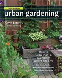 Field Guide To Urban Gardening Av Kevin Espiritu