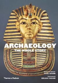 Archaeology: The Whole Story Av Paul Bahn