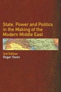 Owen Roger State Power and Politics in the Making of the Modern Middle East