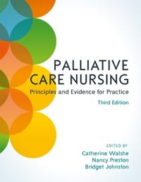 Palliative Care Nursing: Principles And Evidence For Practice Av Catherine Walshe, Nancy Preston, Bridget Johnston