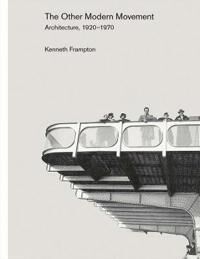 The Other Modern Movement Av Kenneth Frampton