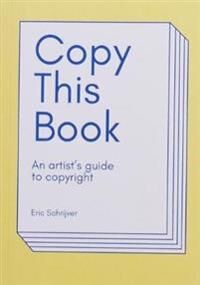 Copy This Book, An Artist'S Guide To Copyright Av Ellen Lupton, Eric Schrijver