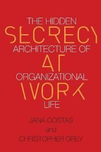 Secrecy At Work Av Christopher Grey, Jana Costas