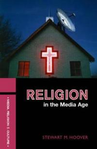 Hoover Stewart M. Religion in the Media Age